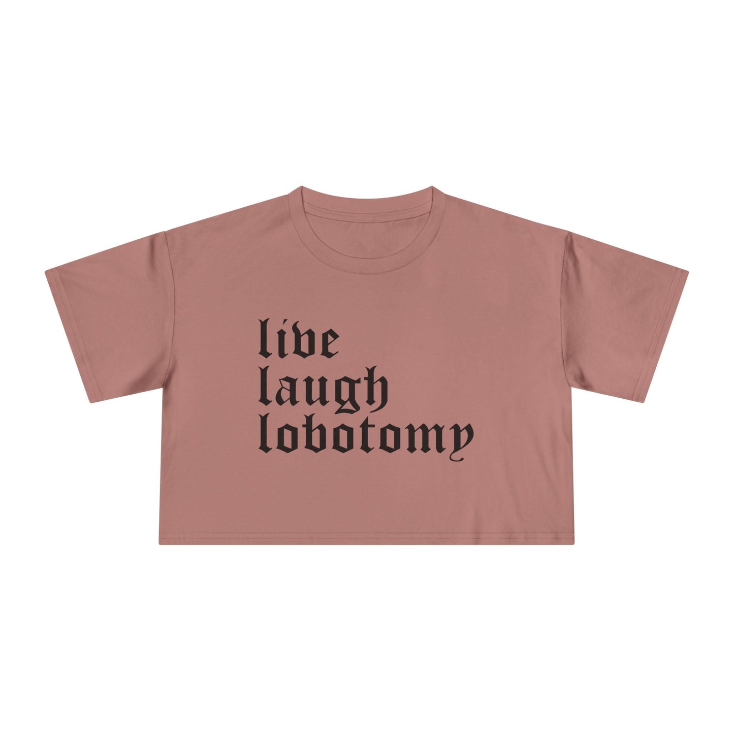 Live Laugh Lobotomy Women's Cropped Tee