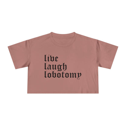 Live Laugh Lobotomy Women's Cropped Tee