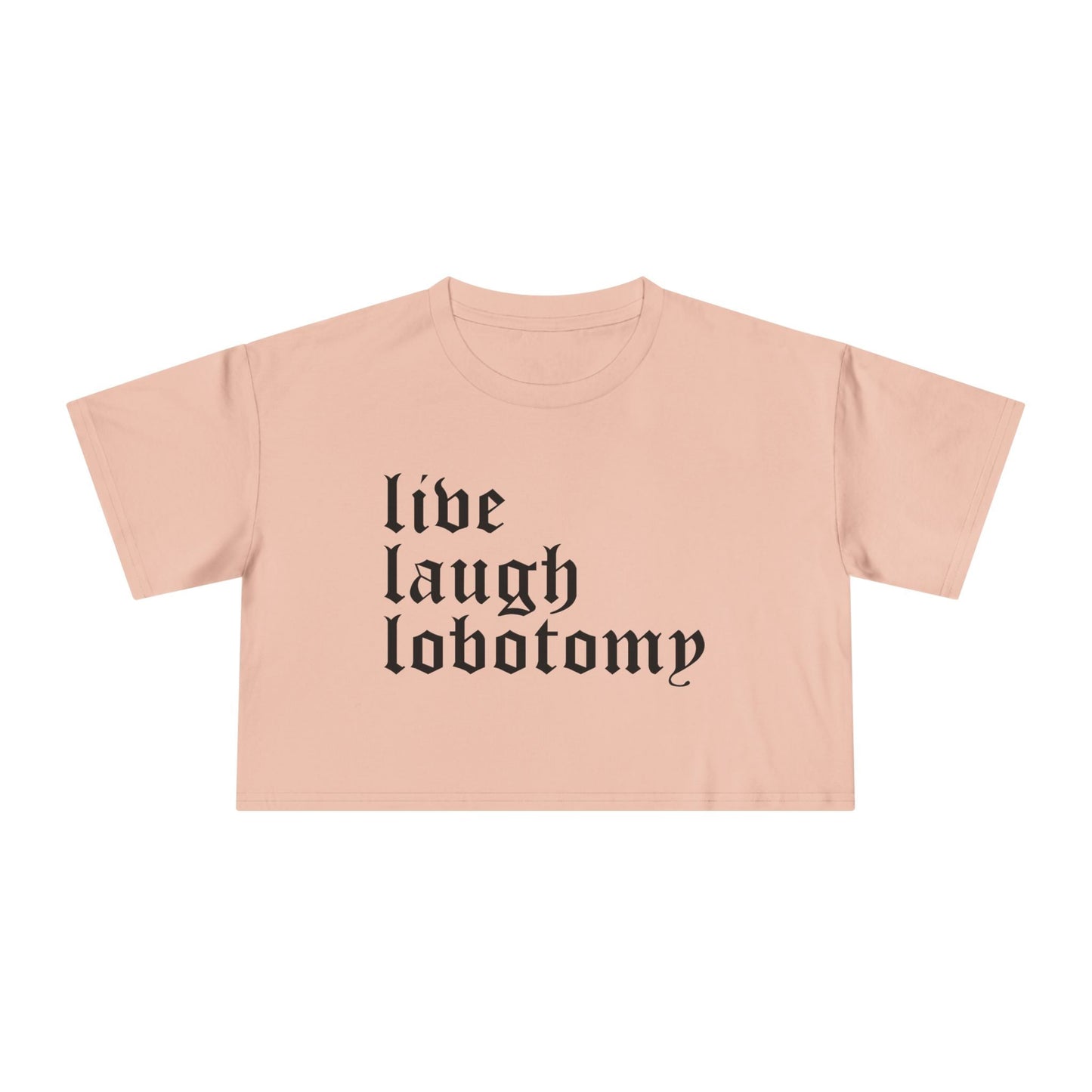 Live Laugh Lobotomy Women's Cropped Tee
