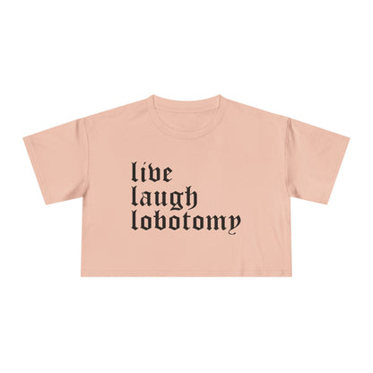 Live Laugh Lobotomy Women's Cropped Tee