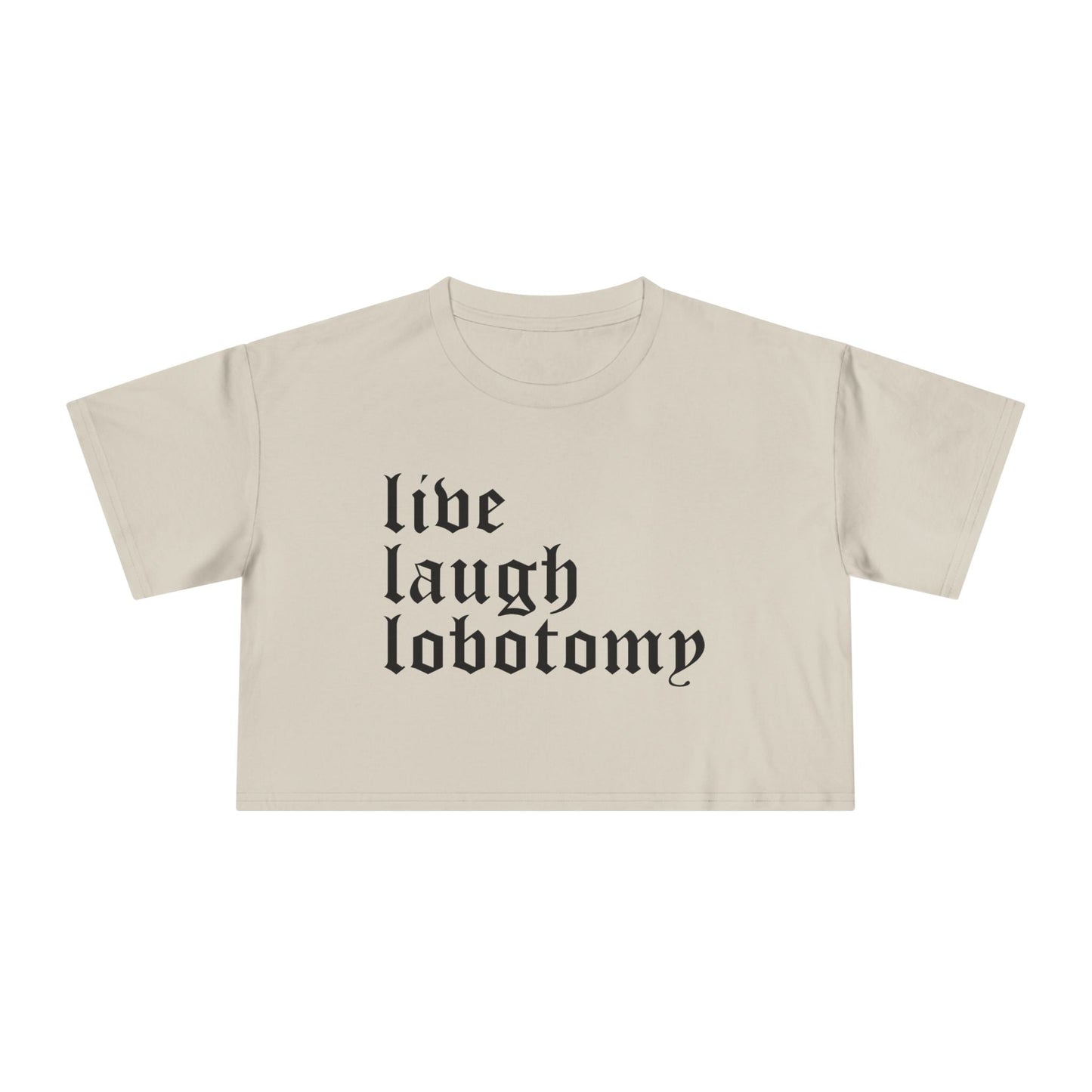 Live Laugh Lobotomy Women's Cropped Tee