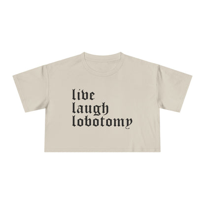 Live Laugh Lobotomy Women's Cropped Tee