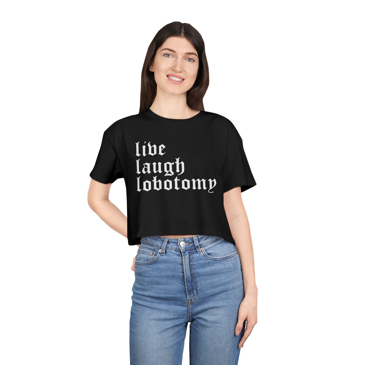 Live Laugh Lobotomy Women's Cropped Tee