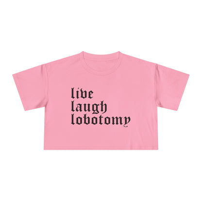 Live Laugh Lobotomy Women's Cropped Tee