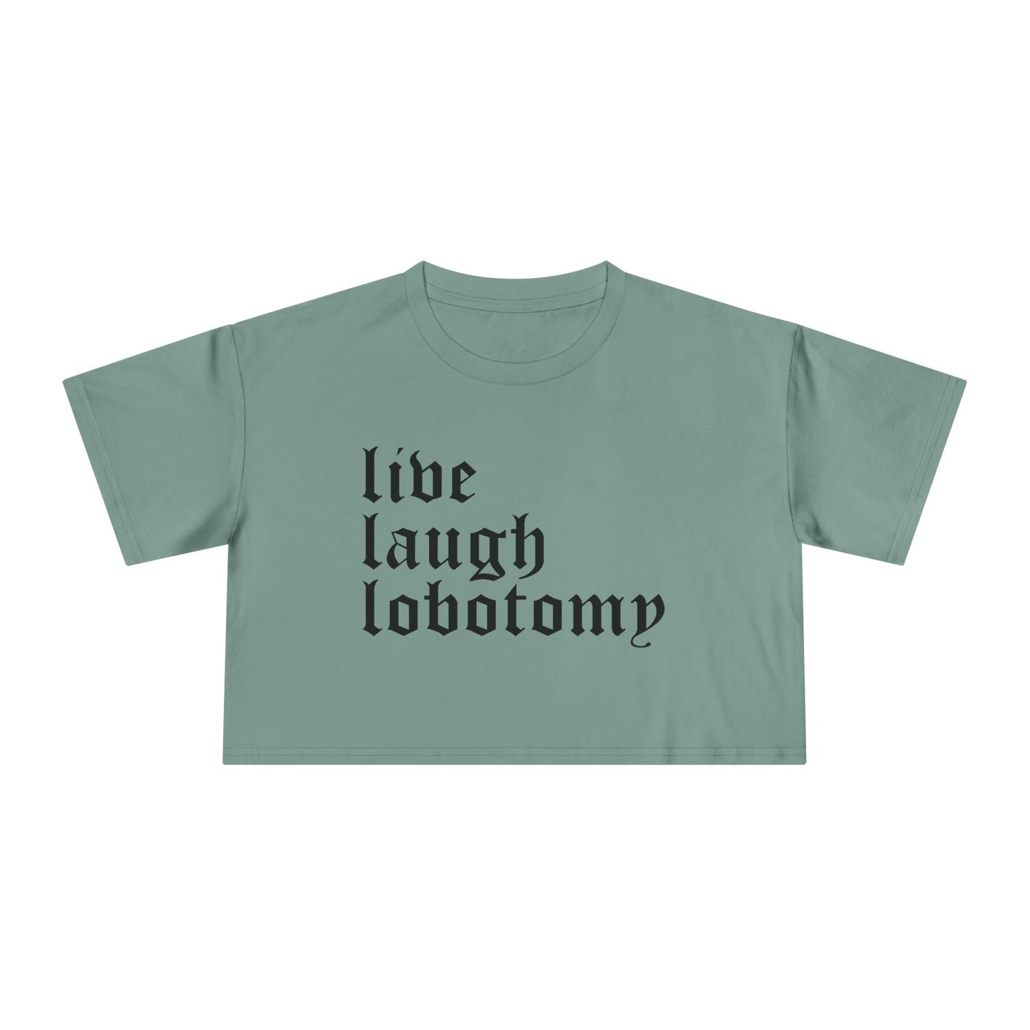 Live Laugh Lobotomy Women's Cropped Tee