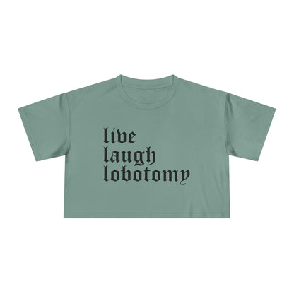 Live Laugh Lobotomy Women's Cropped Tee
